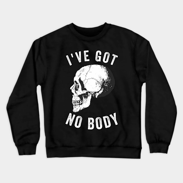 I've Got No Body Halloween Skeleton Tshirt Crewneck Sweatshirt by Outfit Clothing